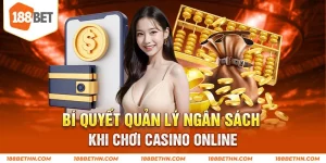 Bí quyết quản lý ngân sách khi chơi casino online