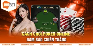 Cách chơi Poker Online đảm bảo chiến thắng