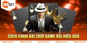 Cách chọn bàn chơi game bài hiệu quả