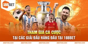tham-gia-ca-cuoc-tai-cac-giai-dau-hang-dau-tai-188bet