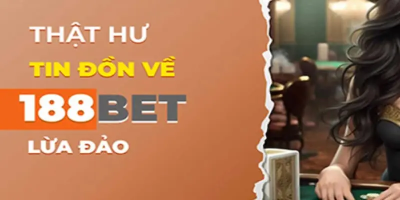 Thông tin tháo gỡ từ khóa 188bet lừa đảo trong thời gian qua