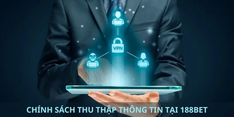 Chính sách thu thập thông tin người dùng tại 188BET