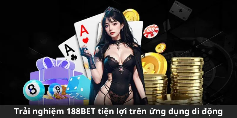 Trải nghiệm 188BET tiện lợi trên ứng dụng di động