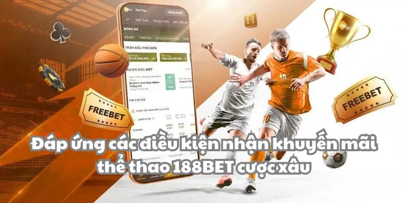 Đáp ứng các điều kiện nhận khuyến mãi thể thao 188BET cược xâu