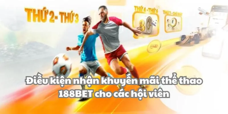 Điều kiện nhận khuyến mãi thể thao 188BET cho các hội viên