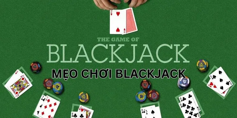 Mẹo hữu ích khi chơi Blackjack trực tuyến