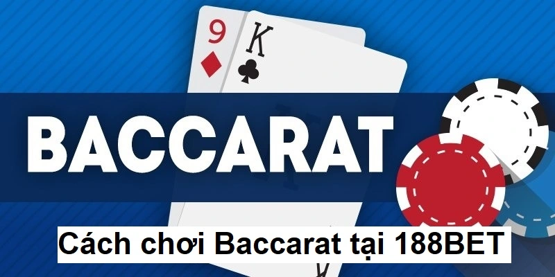 Cách chơi Baccarat tại 188BET