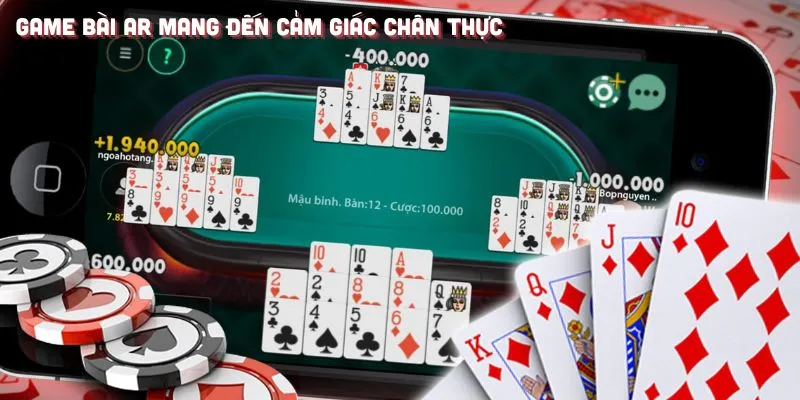 Game bài AR giúp hội viên tương tác với mọi đối thủ