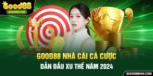 Good88 nhà cái dẫn đầu xu thế năm 2024