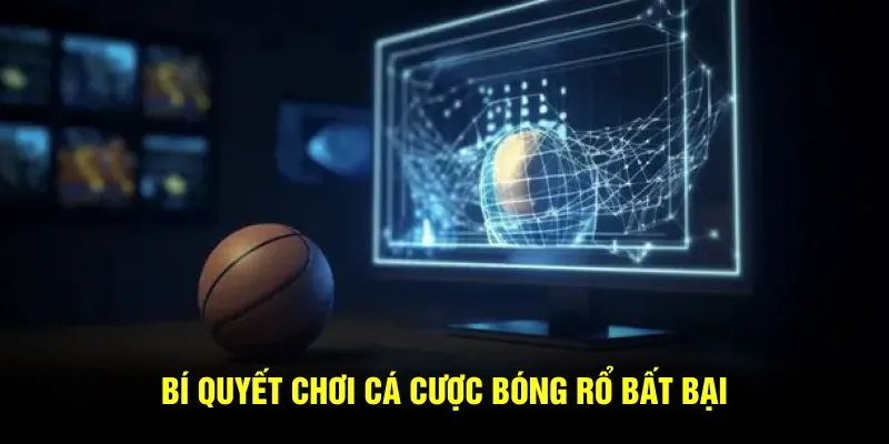 Bí quyết chơi cá cược bóng rổ trực tuyến bất bại