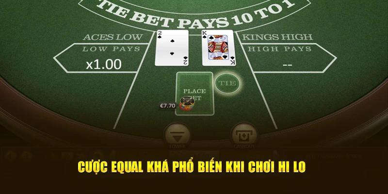 Cược Equal khá phổ biến khi chơi Hi Lo