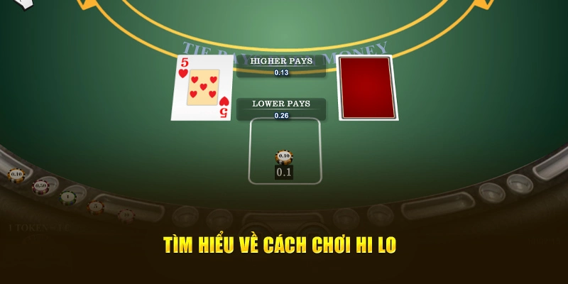 Tìm hiểu về cách chơi Hi Lo